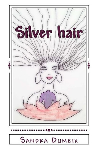 Silver hair by Sandra Dumeix 9781729682852