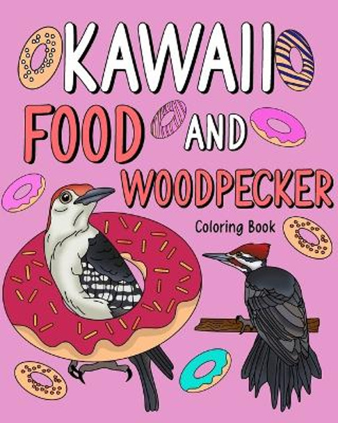 Kawaii Food and Woodpecker Coloring Book: Activity Relaxation, Painting Menu Cute, and Animal Pictures Pages by Paperland 9798210781475