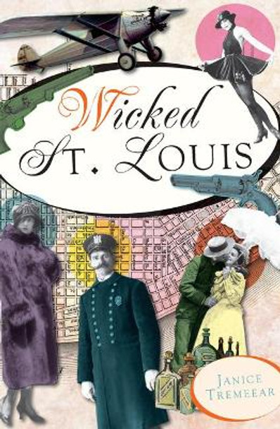 Wicked St. Louis by Janice Tremeear 9781609492984