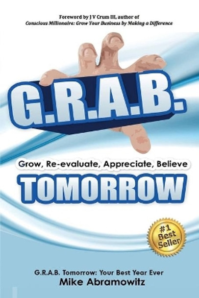 G.R.A.B. Tomorrow: Your Best Year Ever by J V Crum, III 9781517699307