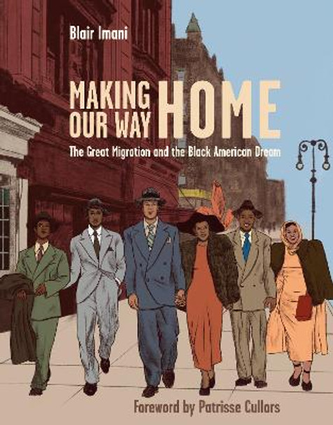 Making Our Way Home: The Great Migration and the Black American Dream by Blair Imani