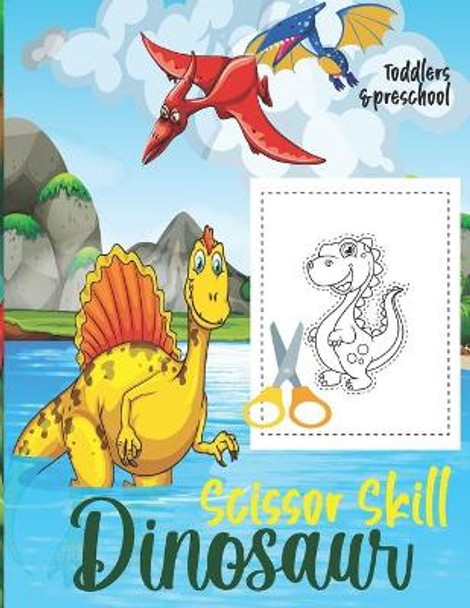 Dinosaur Scissor Skill: Activity And Coloring Book For Kids. by Sh Press 9798713304485