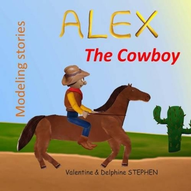 Alex the Cowboy by Delphine Stephen 9781511731621