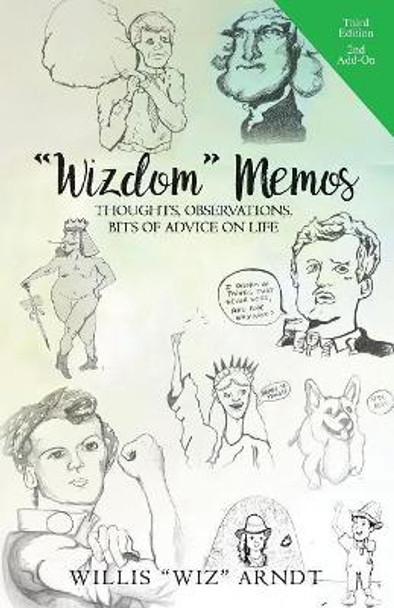 &quot;Wizdom&quot; Memos: Thoughts, Observations, Bits of Advice on Life by Willis &quot;Wiz&quot; Arndt 9781092258760