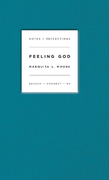 Feeling God: Search + Connect + Be by Marquita L Moore 9798988534501