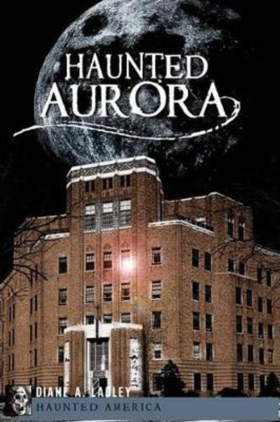 Haunted Aurora by Diane A. Ladley 9781596298057