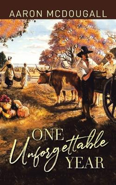 One Unforgettable Year by Aaron McDougall 9781959895138