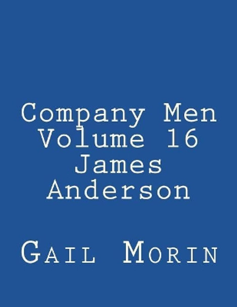 Company Men - Volume 16 - James Anderson by Gail Morin 9781721517244