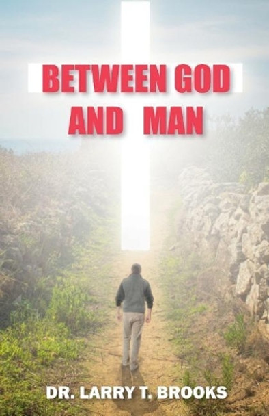 Between God and Man by Larry Brooks 9781533105707