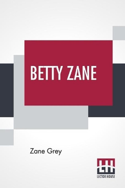 Betty Zane by Zane Grey 9789356140509