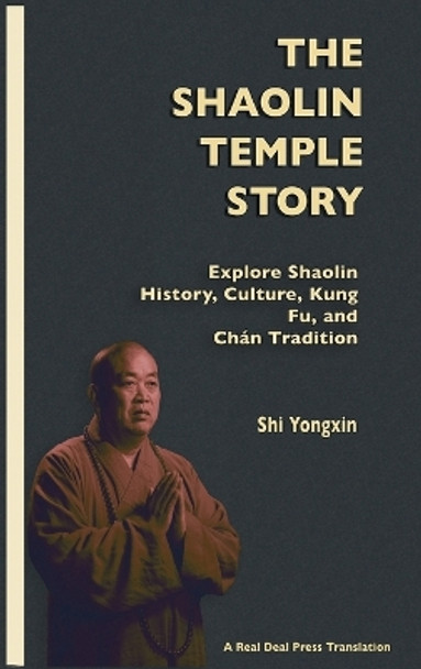 The Shaolin Temple Story: Explore Shaolin History, Culture, Kung Fu and Chán Tradition by Shi Yongxin 9798987593363