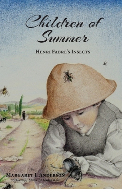 Children of Summer: Henri Fabre's Insects by Margaret J Anderson 9781955402156