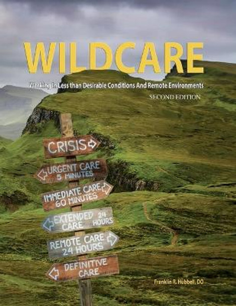 WILDCARE, Working in Less than Desirable Conditions and Remote Environments, 2nd Edition by Frank Hubbell 9798986036502