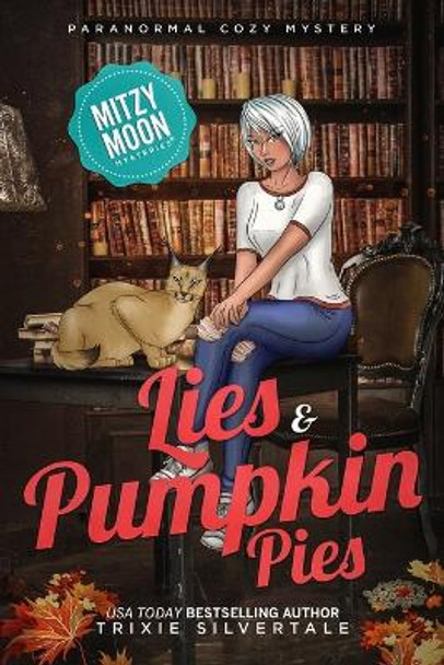 Lies and Pumpkin Pies: Paranormal Cozy Mystery by Trixie Silvertale 9781734022148