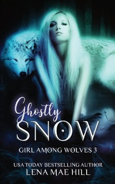 Ghostly Snow: A Dark Fairytale Adaptation by Lena Mae Hill 9781945780493