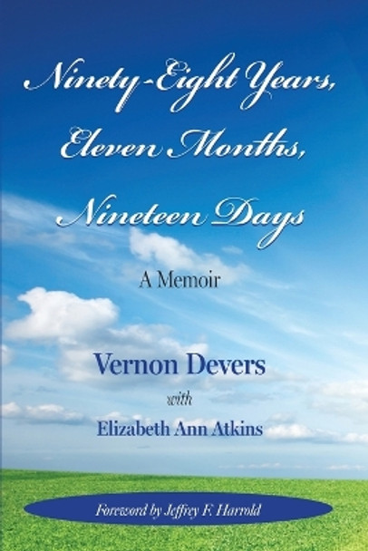 Ninety-Eight Years, Eleven Months, Nineteen Days: A Memoir by Vernon Devers 9781956879353