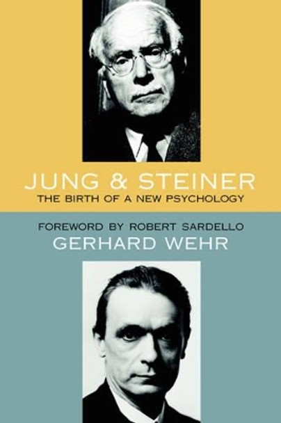 Jung and Steiner: The Birth of a New Psychology by Gerhard Wehr 9780880104968