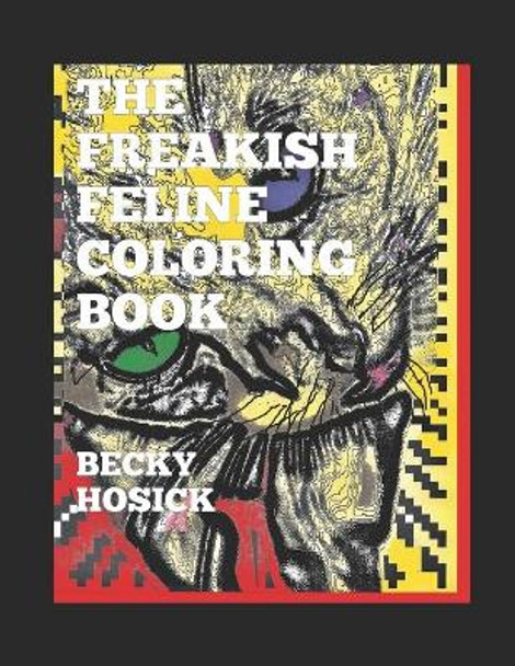 The Freakish Feline Coloring Book by Becky Hosick 9798621593711