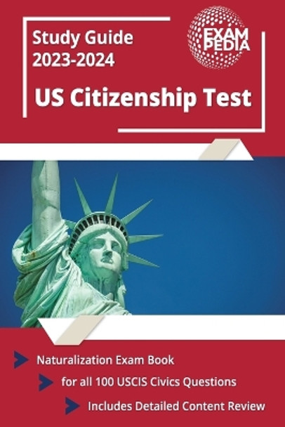 US Citizenship Test Study Guide 2022 and 2023: Naturalization Exam Book for all 100 USCIS Civics Questions [Includes Detailed Content Review] by Andrew Smullen 9781637754214