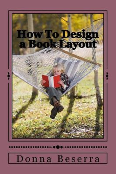 How to Design a Book Layout by Donna Beserra 9781983453151