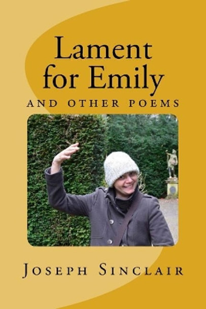 Lament for Emily: and other poems by Joseph Sinclair 9781979878555