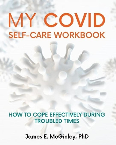 My COVID Self-care Workbook: How to cope effectively during troubled times by James McGinley 9798701283006