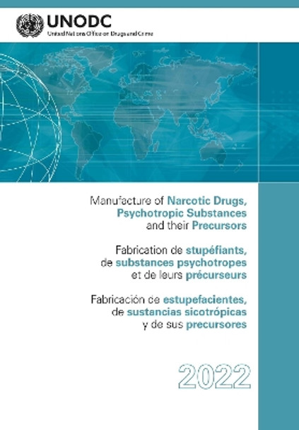 Manufacture of Narcotic Drugs, Psychotropic Substances and their Precursors 2022 (English/French/Spanish Edition) by United Nations Office on Drugs and Labor 9789210031141