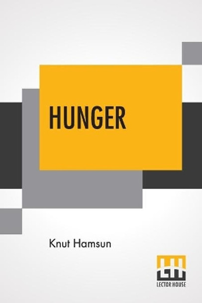 Hunger: Translated From The Norwegian By George Egerton With An Introduction By Edwin Bjoerkman by Knut Hamsun 9789353361792