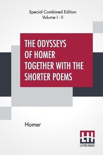 The Odysseys Of Homer Together With The Shorter Poems (Complete): Translated According To The Greek By George Chapman by Homer 9789353363970