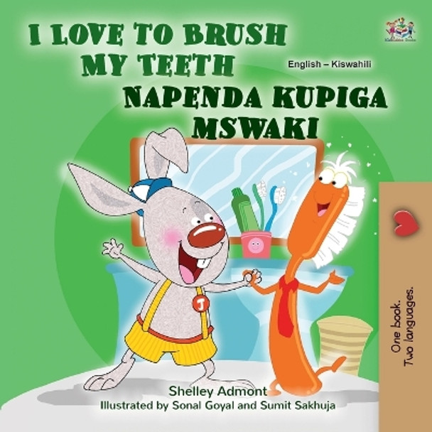 I Love to Brush My Teeth (English Swahili Bilingual Book for Kids) by Shelley Admont 9781525980633
