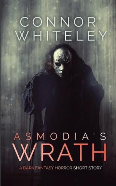 Asmodia's Wrath: A Dark Fantasy Horror Short Story by Connor Whiteley 9781914081552