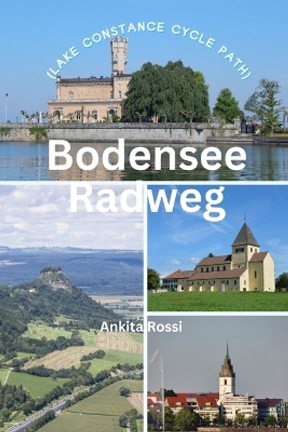 Bodensee Radweg (Lake Constance Cycle Path) by Ankita Rossi 9788196830632