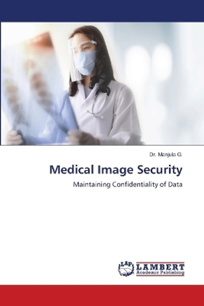 Medical Image Security by Dr Manjula G 9786205513088