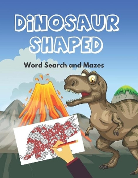 Dinosaur Shaped Word Search and Mazes: Puzzles for Kids age 9-12 by Somatomint 9798676515959