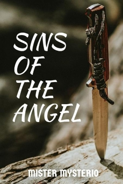 Sins Of The Angel by Mister Mysterio 9798616522658