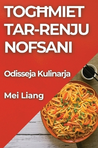Tog&#295;miet tar-Renju Nofsani: Odisseja Kulinarja by Mei Liang 9781835790403
