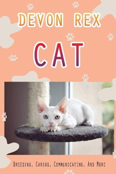 Devon Rex Cat: Breeding, Caring, Communicating, And More: The Devon'S Playful Nature by Irina Konieczka 9798542777009