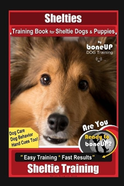 Shelties Training Book for Sheltie Dogs & Puppies By BoneUP DOG Training, Dog Care, Dog Behavior, Hand Cues Too! Are You Ready to Bone Up? Easy Training * Fast Results, Sheltie Training by Karen Douglas Kane 9798553868901