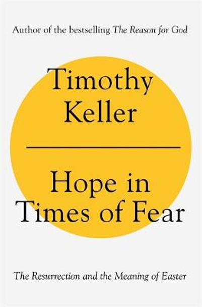 Hope in Times of Fear: The Resurrection and the Meaning of Easter by Timothy Keller