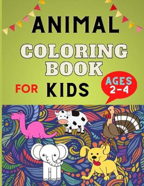 Animal coloring book for kids ages 2-4: Easy Educational Coloring Pages for Boys & Girls, Little Kids, Preschool and Kindergarten: Funny coloring book for animal lovers by Alejandro Vann 9798562802491