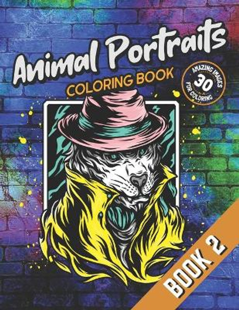 Animal Portraits Coloring Book - Book 2: 30 Amazing Animal Illustration Images for Coloring: For Adults, Teens, Kids and Animal Lovers by Rhu Creations 9798698621362