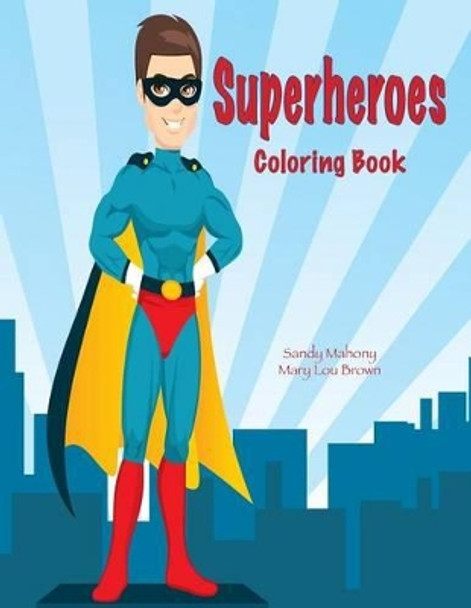 Superheroes Coloring Book by Mary Lou Brown 9781541030336