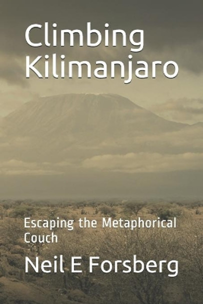 Climbing Kilimanjaro: Escaping the Metaphorical Couch by Neil Elliott Forsberg 9798708251916