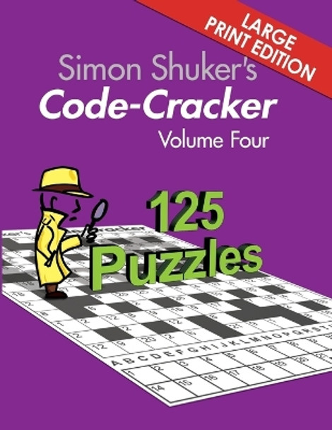 Simon Shuker's Code-Cracker Volume Four (Large Print Edition) by Simon Shuker 9781991163349