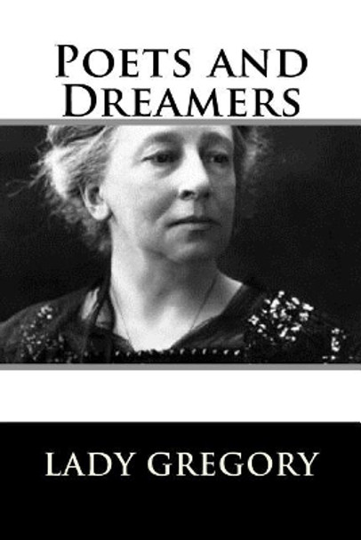 Poets and Dreamers by Lady Gregory 9781983528026