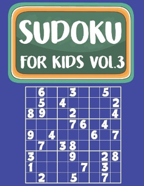 Sudoku For Kids: Sudoku Book For Kids Age 6-12 (Puzzles and Activity Book For Kids) - Volume.3: Sudoku Puzzles Book For Kids by MS Sudoku Kids 9781979836784