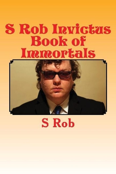S Rob Invictus Book of Immortals by S Rob 9781543293418
