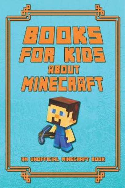 Books for Kids about Minecraft: An Unofficial Minecraft Book: Collection of Amusing Minecraft Short Stories for Children 2019 by Mika Kettunen 9781794576957