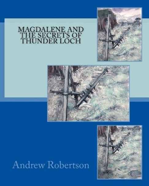 Magdalene and the Secret of Thunder Loch by Andrew Robertson 9781979333269