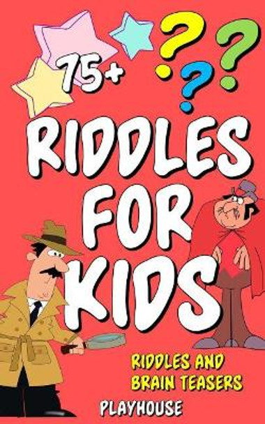 Riddles For Kids: Riddles and Brain Teasers by Playhouse 9781983494284